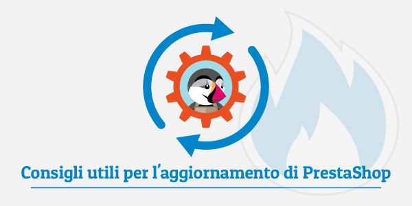 Consigli utili per laggiornamento di Prestashop
